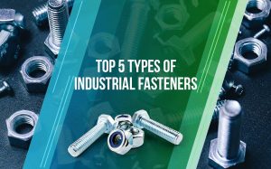 top-5-types-of-industrial-fasteners