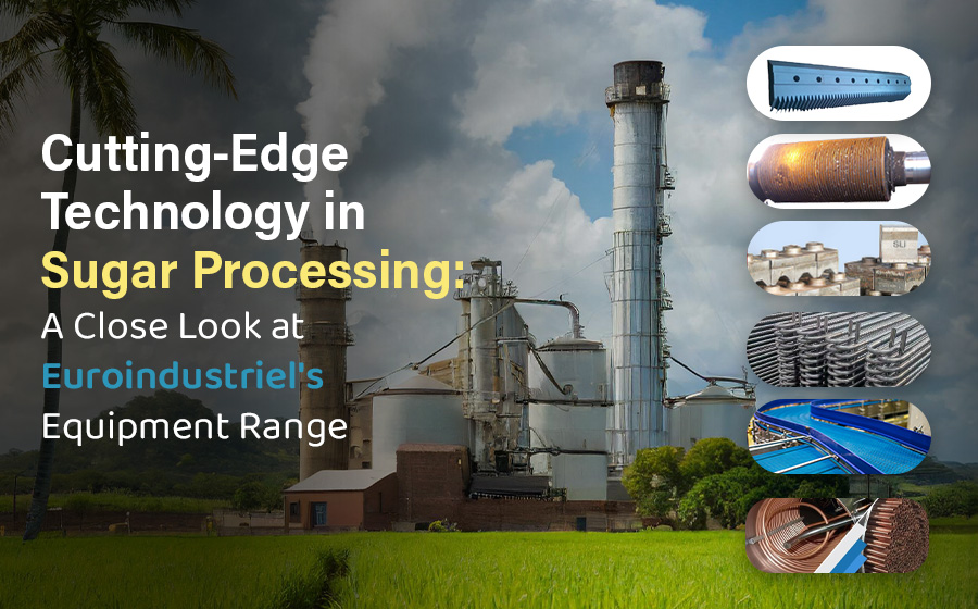 Cover image for 'Cutting-Edge Technology in Sugar Processing' blog, featuring an industrial sugar processing plant with overlay images of specialized equipment like rollers, hammer tips, and conveyor chains against a backdrop of lush greenery and a clear sky.